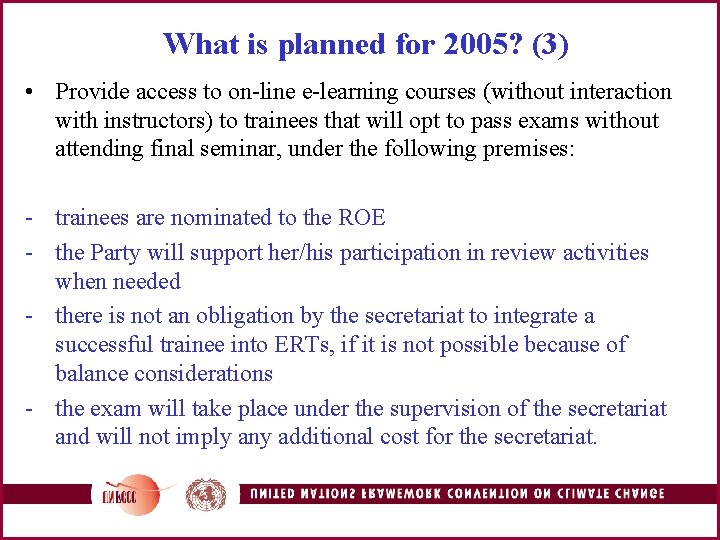 What is planned for 2005? (3) • Provide access to on-line e-learning courses (without