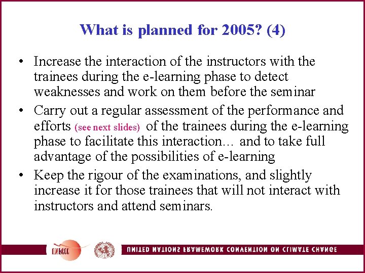 What is planned for 2005? (4) • Increase the interaction of the instructors with