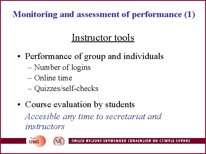 Monitoring and assessment of performance (1) Instructor tools • Performance of group and individuals