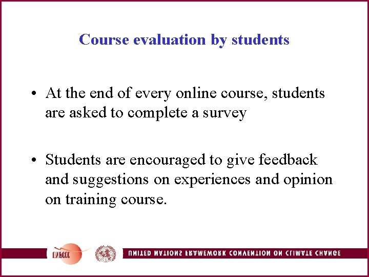 Course evaluation by students • At the end of every online course, students are