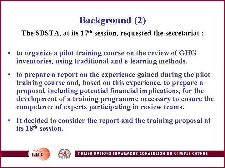 Background (2) The SBSTA, at its 17 th session, requested the secretariat : •
