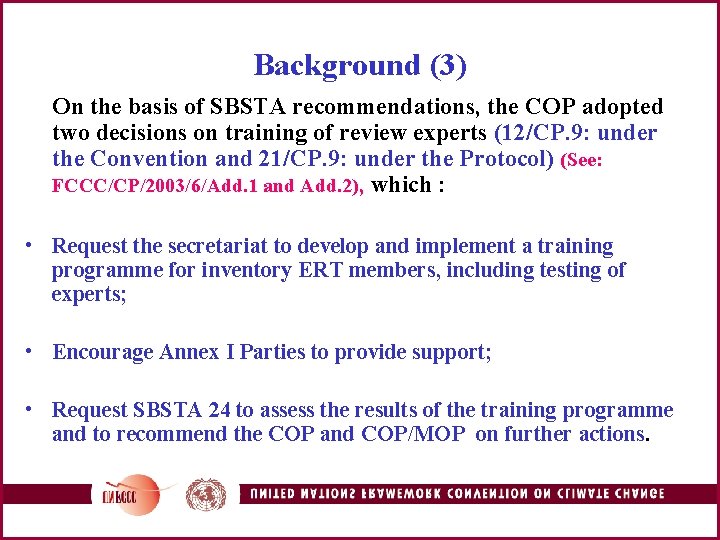 Background (3) On the basis of SBSTA recommendations, the COP adopted two decisions on