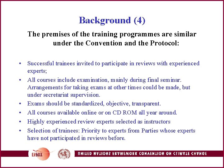 Background (4) The premises of the training programmes are similar under the Convention and