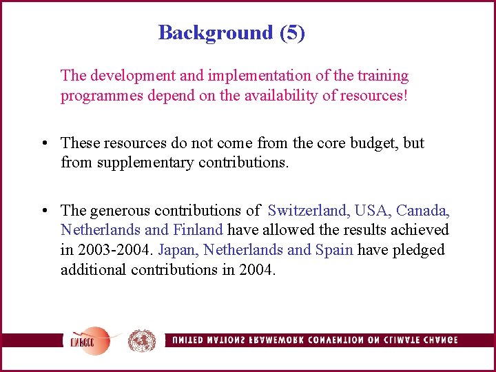 Background (5) The development and implementation of the training programmes depend on the availability
