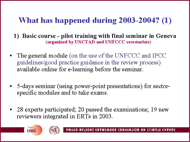 What has happened during 2003 -2004? (1) 1) Basic course - pilot training with