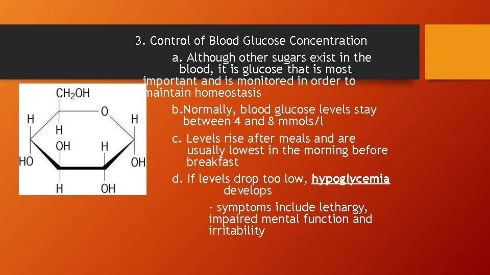 3. Control of Blood Glucose Concentration a. Although other sugars exist in the blood,