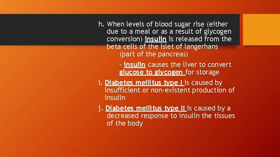 h. When levels of blood sugar rise (either due to a meal or as