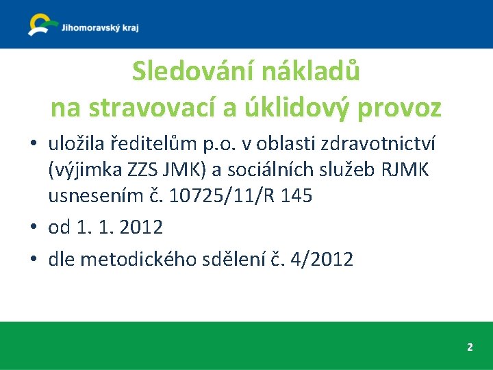 Sledování nákladů na stravovací a úklidový provoz • uložila ředitelům p. o. v oblasti