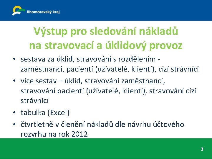 Výstup pro sledování nákladů na stravovací a úklidový provoz • sestava za úklid, stravování