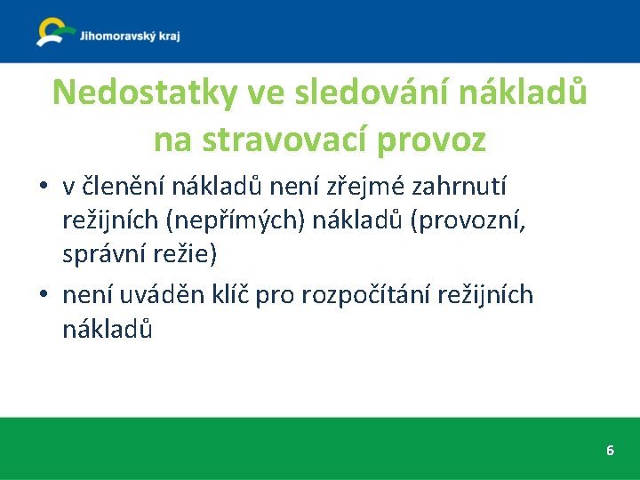 Nedostatky ve sledování nákladů na stravovací provoz • v členění nákladů není zřejmé zahrnutí