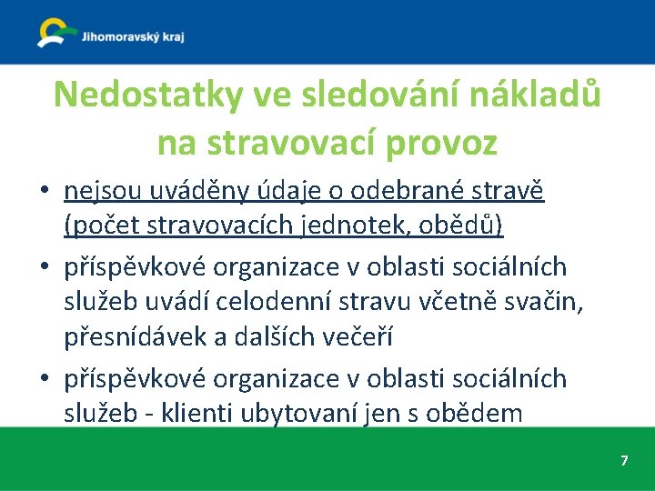 Nedostatky ve sledování nákladů na stravovací provoz • nejsou uváděny údaje o odebrané stravě