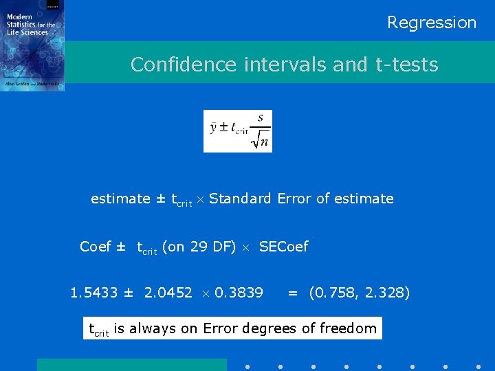 Regression Confidence intervals and t-tests estimate ± tcrit Standard Error of estimate Coef ±
