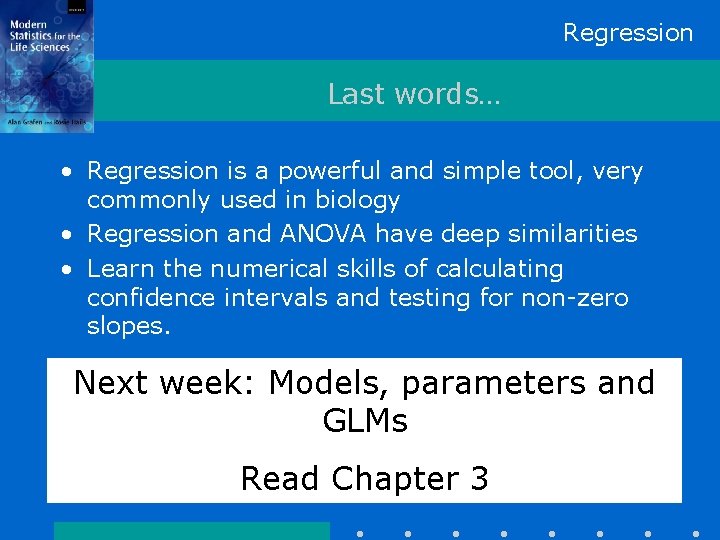 Regression Last words… • Regression is a powerful and simple tool, very commonly used