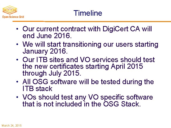 Timeline • Our current contract with Digi. Cert CA will end June 2016. •