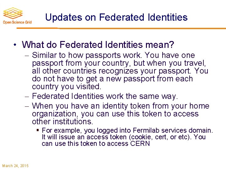 Updates on Federated Identities • What do Federated Identities mean? Similar to how passports