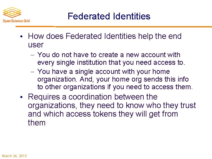 Federated Identities • How does Federated Identities help the end user You do not