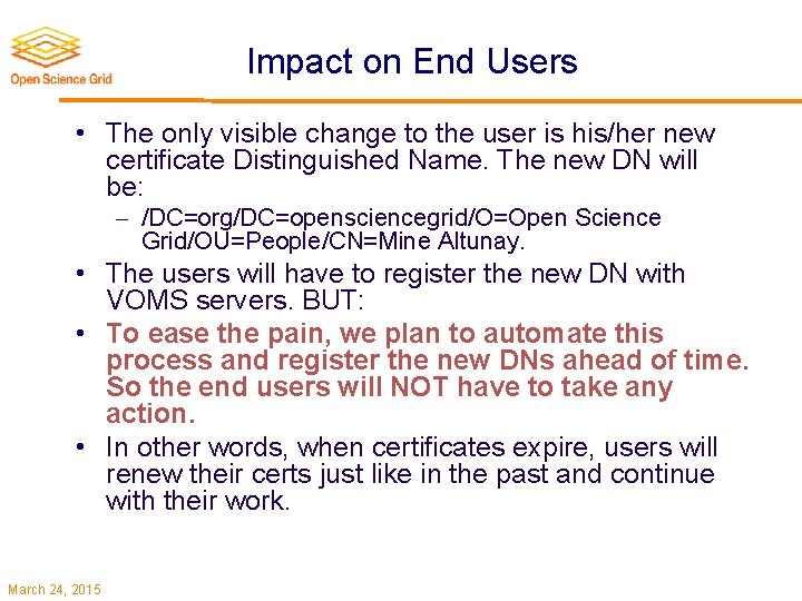 Impact on End Users • The only visible change to the user is his/her