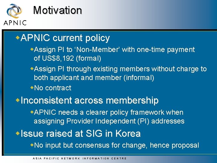 Motivation w. APNIC current policy w. Assign PI to ‘Non-Member’ with one-time payment of