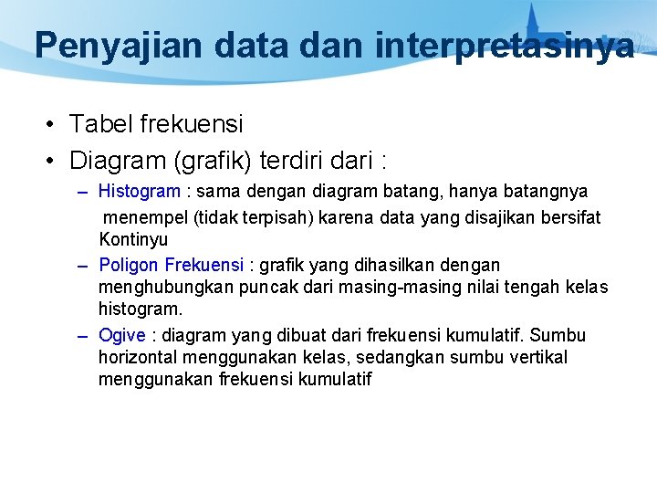 Penyajian data dan interpretasinya • Tabel frekuensi • Diagram (grafik) terdiri dari : –