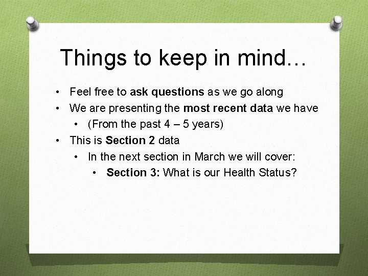 Things to keep in mind… • Feel free to ask questions as we go