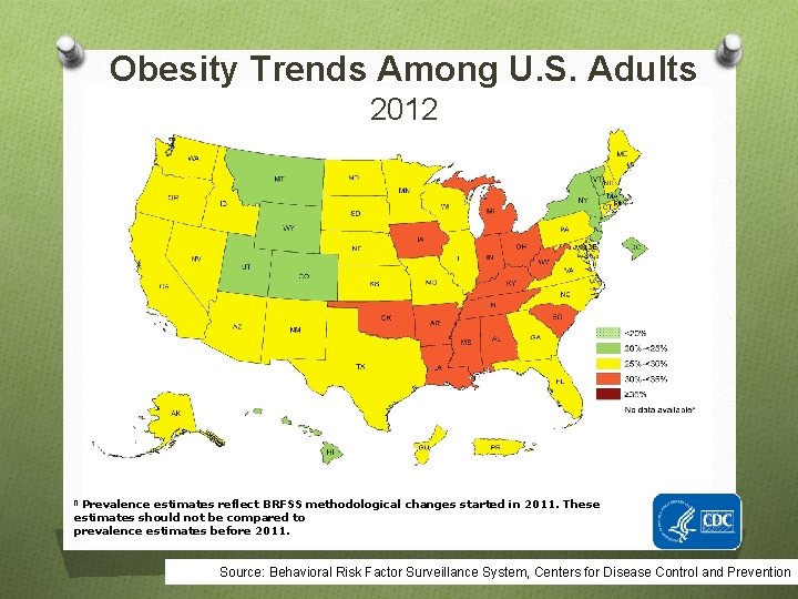 Obesity Trends Among U. S. Adults 2012 Prevalence estimates reflect BRFSS methodological changes started