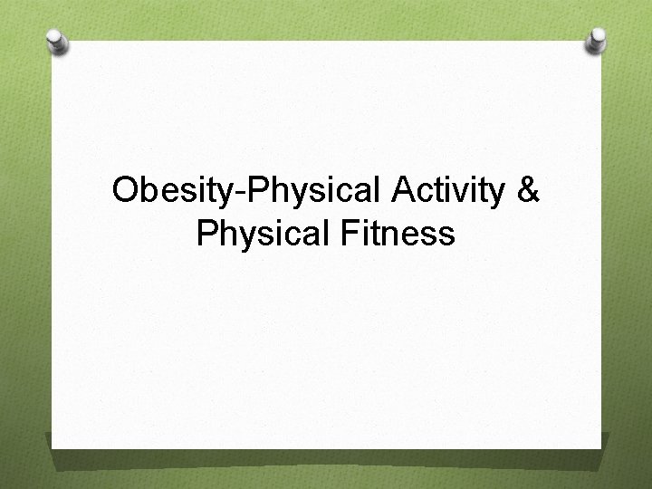 Obesity-Physical Activity & Physical Fitness 