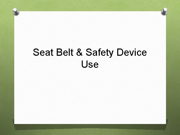 Seat Belt & Safety Device Use 