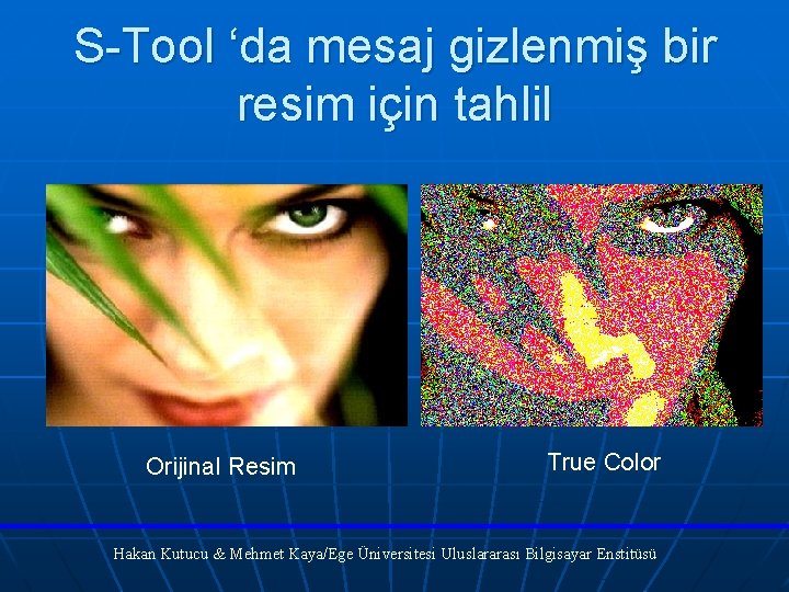 S-Tool ‘da mesaj gizlenmiş bir resim için tahlil Orijinal Resim True Color Hakan Kutucu