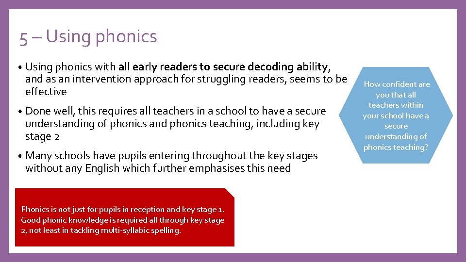 5 – Using phonics • Using phonics with all early readers to secure decoding