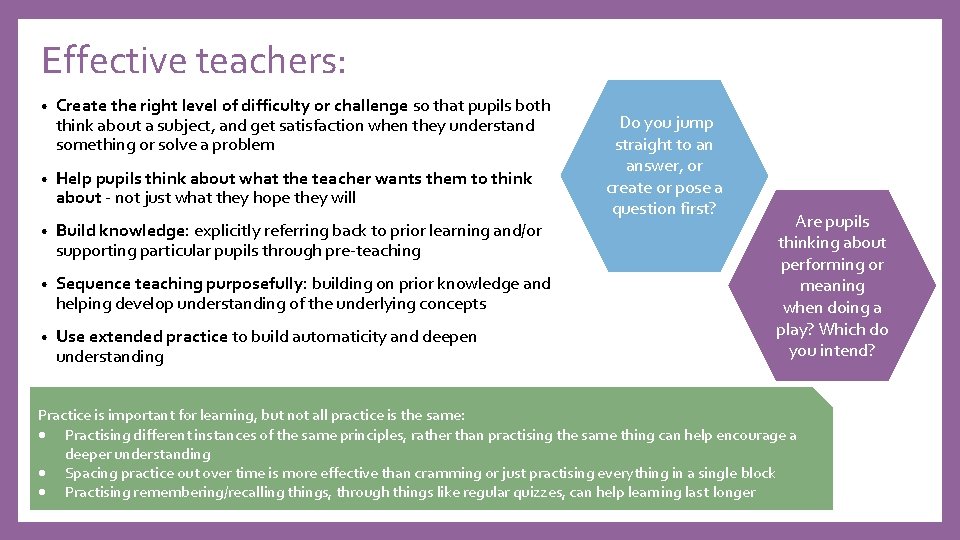 Effective teachers: • Create the right level of difficulty or challenge so that pupils