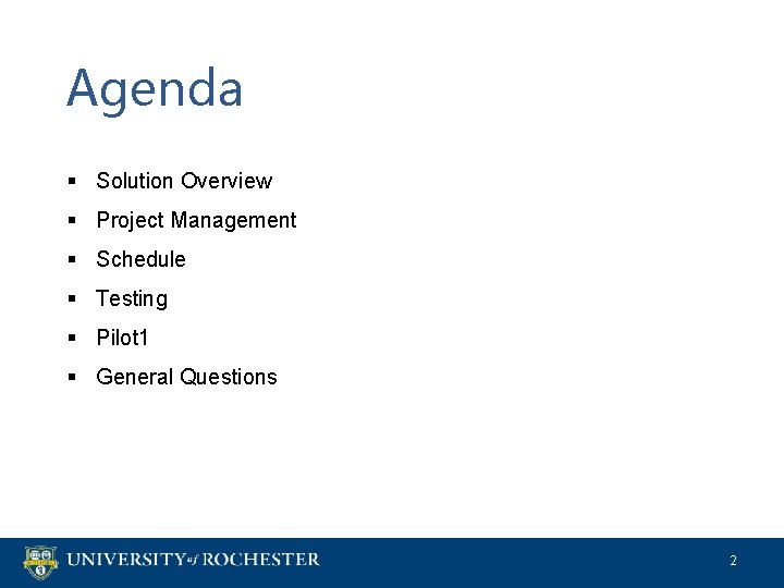 Agenda § Solution Overview § Project Management § Schedule § Testing § Pilot 1