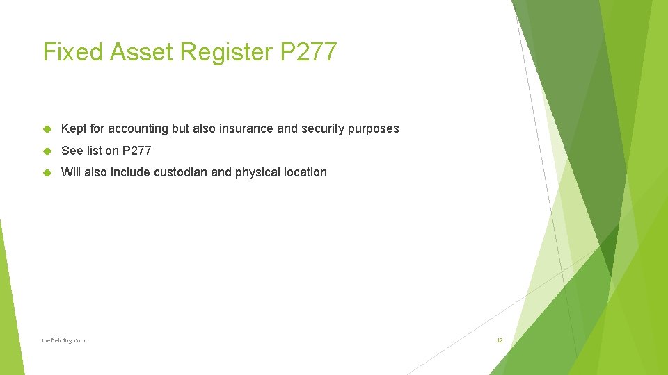 Fixed Asset Register P 277 Kept for accounting but also insurance and security purposes