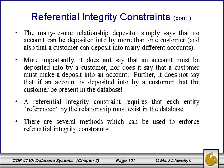 Referential Integrity Constraints (cont. ) • The many-to-one relationship depositor simply says that no