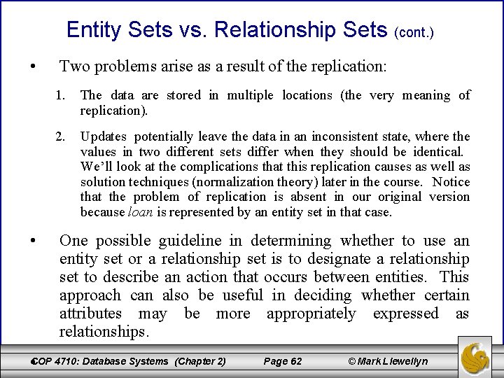 Entity Sets vs. Relationship Sets (cont. ) • • Two problems arise as a