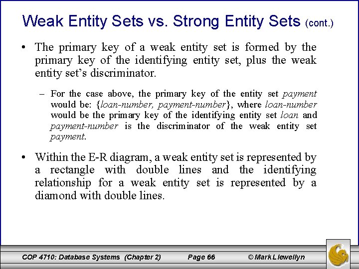 Weak Entity Sets vs. Strong Entity Sets (cont. ) • The primary key of