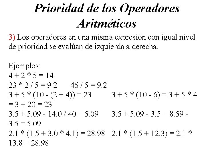 Prioridad de los Operadores Aritméticos 3) Los operadores en una misma expresión con igual