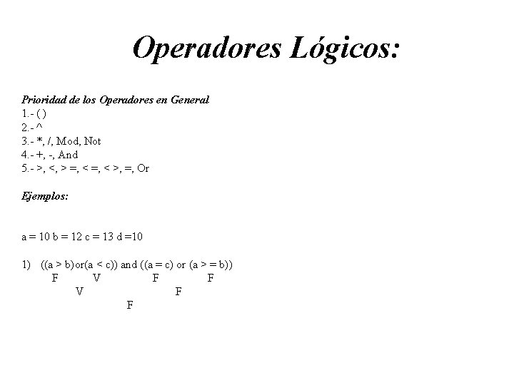 Operadores Lógicos: Prioridad de los Operadores en General 1. - ( ) 2. -