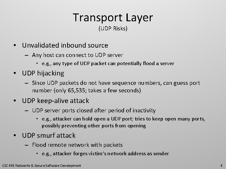 Transport Layer (UDP Risks) • Unvalidated inbound source – Any host can connect to