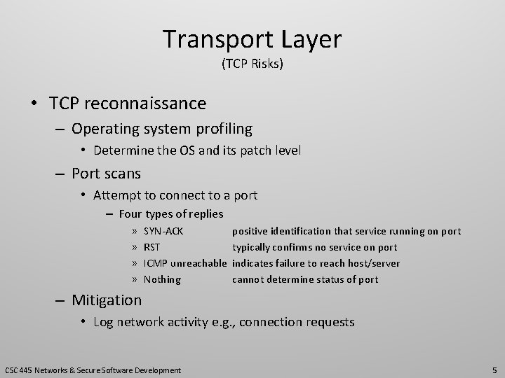 Transport Layer (TCP Risks) • TCP reconnaissance – Operating system profiling • Determine the