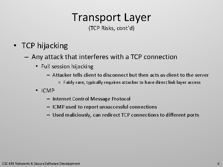 Transport Layer (TCP Risks, cont’d) • TCP hijacking – Any attack that interferes with