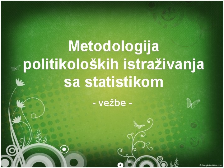 Metodologija politikoloških istraživanja sa statistikom - vežbe - 