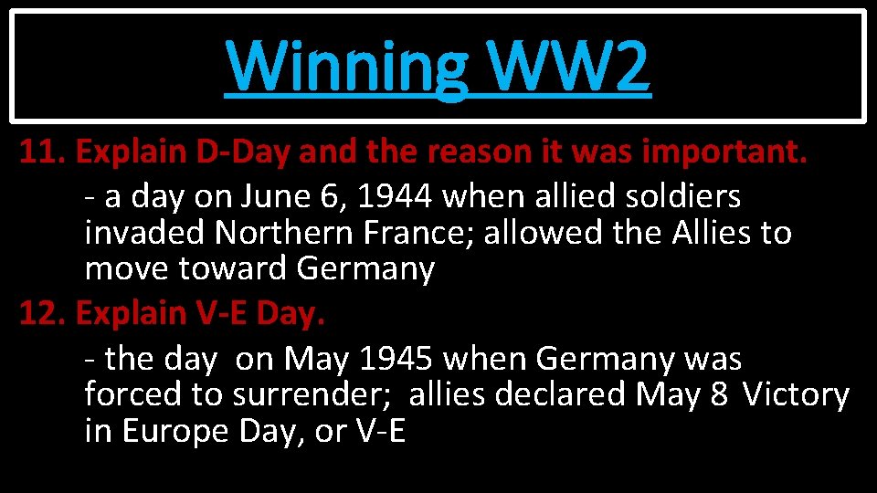 Winning WW 2 11. Explain D-Day and the reason it was important. - a