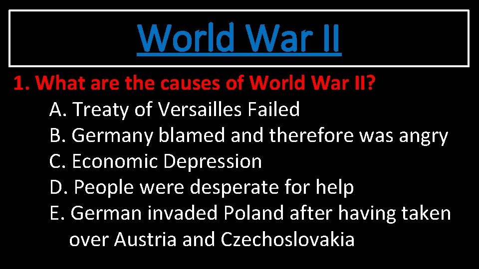 World War II 1. What are the causes of World War II? A. Treaty