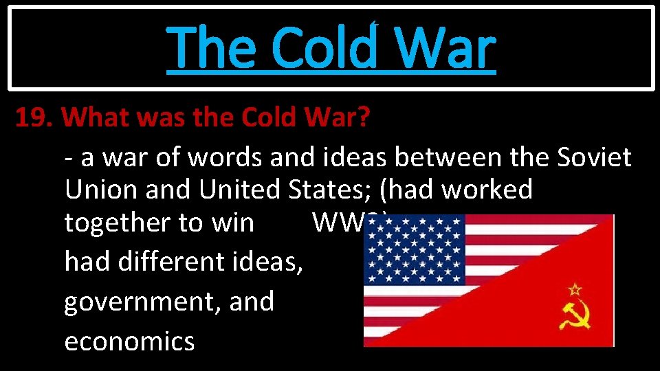 The Cold War 19. What was the Cold War? - a war of words