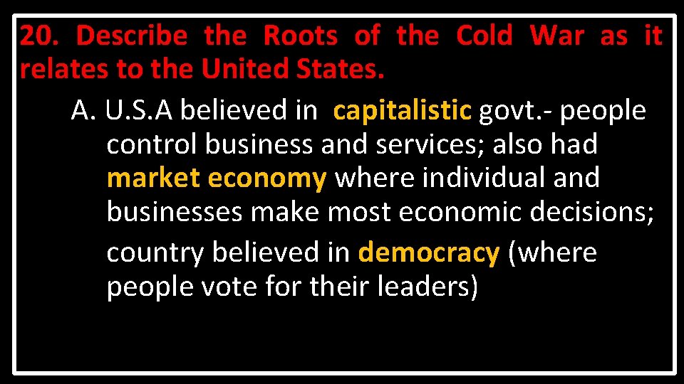 20. Describe the Roots of the Cold War as it relates to the United