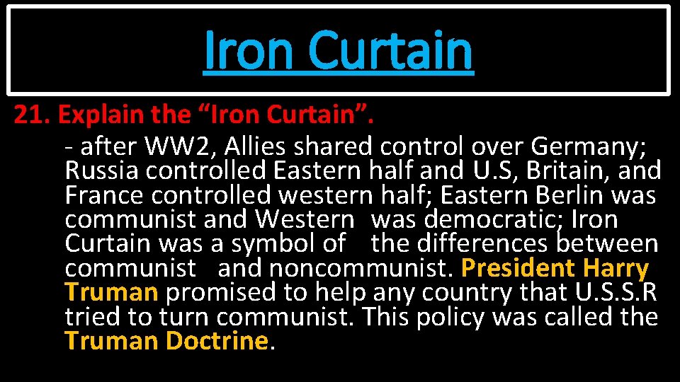 Iron Curtain 21. Explain the “Iron Curtain”. - after WW 2, Allies shared control