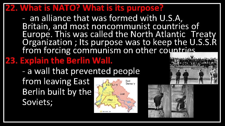 22. What is NATO? What is its purpose? - an alliance that was formed