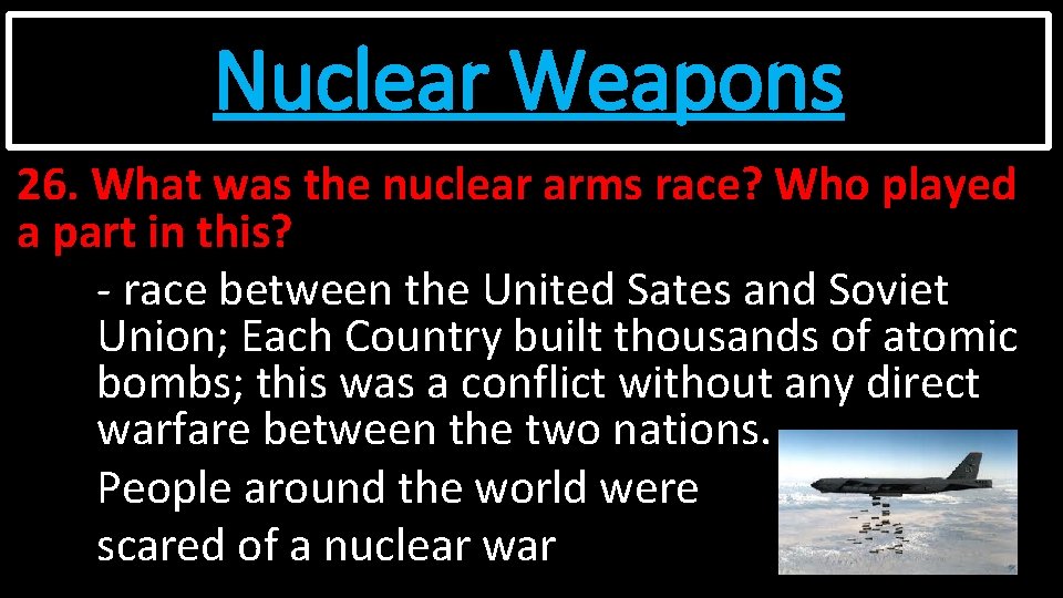 Nuclear Weapons 26. What was the nuclear arms race? Who played a part in