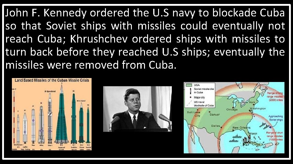 John F. Kennedy ordered the U. S navy to blockade Cuba so that Soviet