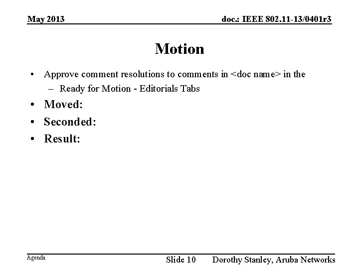 May 2013 doc. : IEEE 802. 11 -13/0401 r 3 Motion • Approve comment
